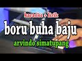 BORU BUHA BAJU KARAOKE ARVINDO SIMATUPANG BORU BUHA BAJU KARAOKE ARVINDO SIMATUPANG