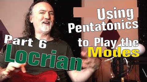 Using the Pentatonic Scale to Master the Modes (Pt. 6:  Locrian)