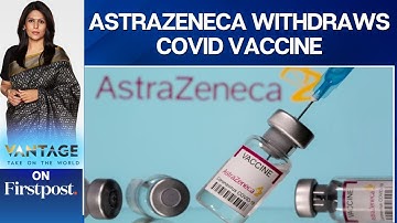 AstraZeneca Withdraws Covid Vaccine Globally Citing Low Demand | Vantage with Palki Sharma
