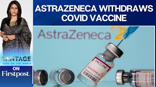 AstraZeneca Withdraws Covid Vaccine Globally Citing Low Demand | Vantage with Palki Sharma