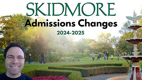 Skidmore College: Significant Changes for 2024-2025 Admissions Cycle
