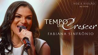 Tempo de Crescer (Voz e Violão Ao Vivo) - Fabiana Sinfrônio