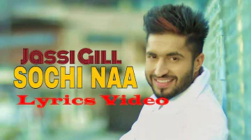 Sochi Naa | Jassi Gill | Lyrics Video | Latest Punjabi Song 2020