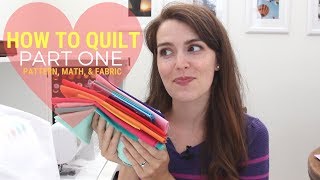 Part 1: Pattern, Math & Fabric | HOW TO SEW A QUILT Introducing Quilt Math