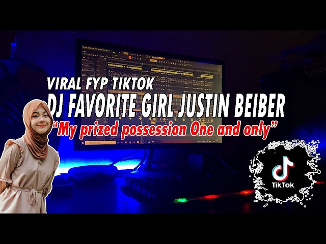 DJ FAVORITE GIRL JUSTIN BEIBER TIKTOK REMIX VIRAL 2022 class=