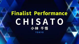 FINALIST PERFORMANCE｜CHISATO ( 小林 千悟 )