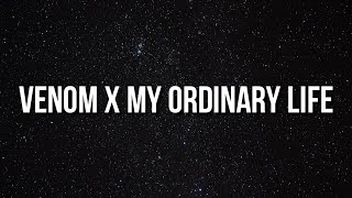 Venom x My ordinary life (Lyrics) \
