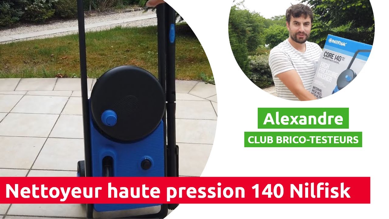 Nettoyeur haute pression Core 140 NILFISK - Test et avis d’un BricoTesteur