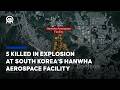 5 killed in explosion at South Korea's Hanwha Aerospace facility