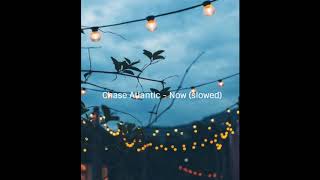 Chase Atlantic - Now (slowed)