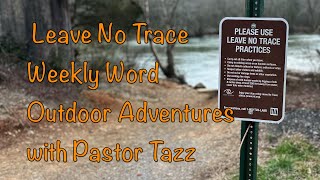 Leave No Trace - Weekly Word Outdoor Adventures with Pastor Tazz for Feb 29, 2024