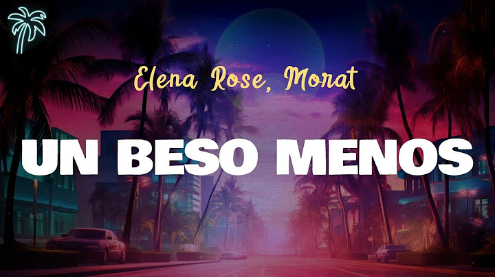 Morat, Elena Rose - UN BESO MENOS (Letra Oficial / Official Lyrics)