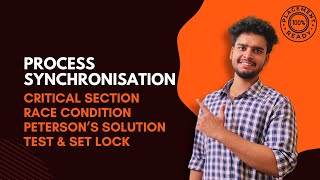 Lec-6 | Process Synchronisation | Critical Section | Peterson's Solution | Test & Set Lock Solution
