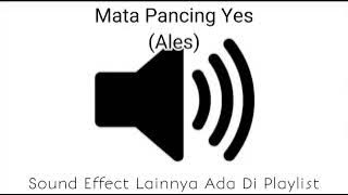 Sound Effect Mata Pancing Yes (Ales)