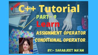 Famous C++ Tutorial part 9/ Assignment Operator / Conditional operator/ Basic Tutorial for beginners Wealth