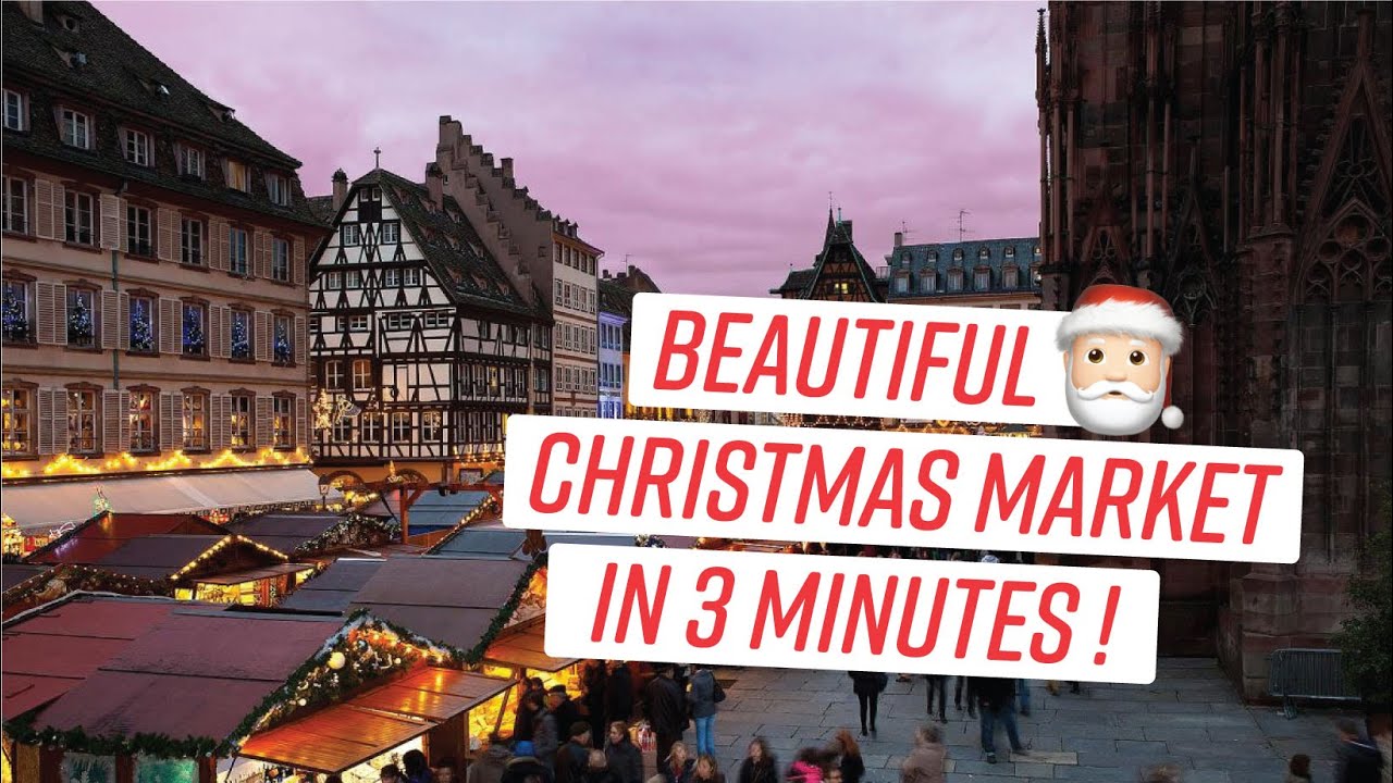 christmas-in-strasbourg-world-s-oldest-christmas-market-youtube