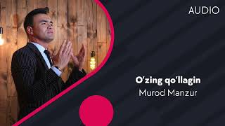 Murod Manzur - O'zing qo'llagin | Мурод Манзур - Узинг куллагин (AUDIO)