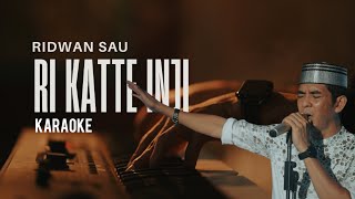 Ridwan Sau - RI KATTE INJI (Karaoke)