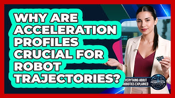 Why Are Acceleration Profiles Crucial For Robot Trajectories?