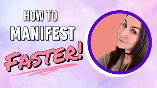 How to Speed Up Your Manifestations | Manifest Your Desires FAST