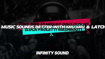 Tony Effe Stardust Disclousure - Music Sounds Better With MIU MIU & Latch (Luca Paoletti Mashboot)