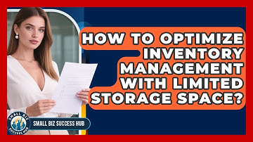 How To Optimize Inventory Management With Limited Storage Space? - Small Biz Success Hub