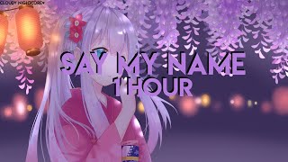 Nightcore - Say My Name (1 Hour)