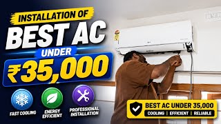 Installation of Best AC under 35,000