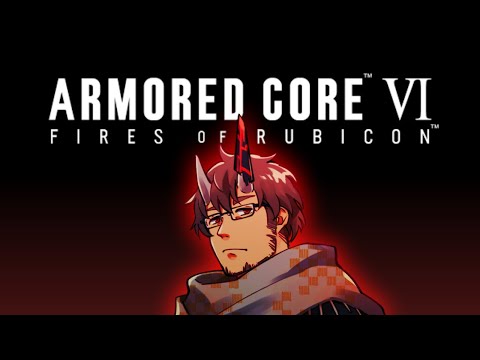 【ARMORED CORE Ⅵ】02【#完全超悪ヴィラニスタ】