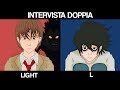 INTERVISTA DOPPIA - LIGHT YAGAMI E L