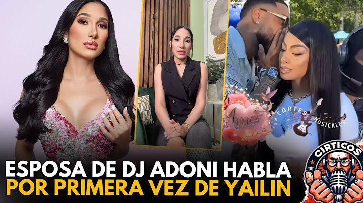 DJ ADONI'S WIFE SPEAKS FOR THE FIRST TIME ABOUT HER RELATIONSHIP WITH YAILIN