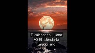 El calendario Juliano VS El calendario Gregoriano #historia