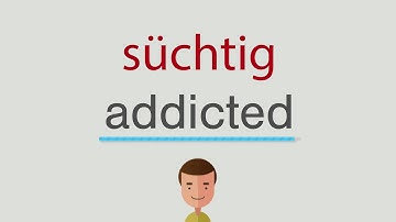 Süchtig Englisch Süchtig Englisch