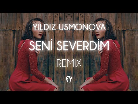 Yıldız Usmonova - Seni Severdim ( Fatih Yılmaz Remix ) Sen Aşkı Anlamaz Bilmez