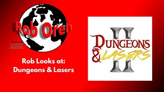 Rob looks at Dungeons and Lasers