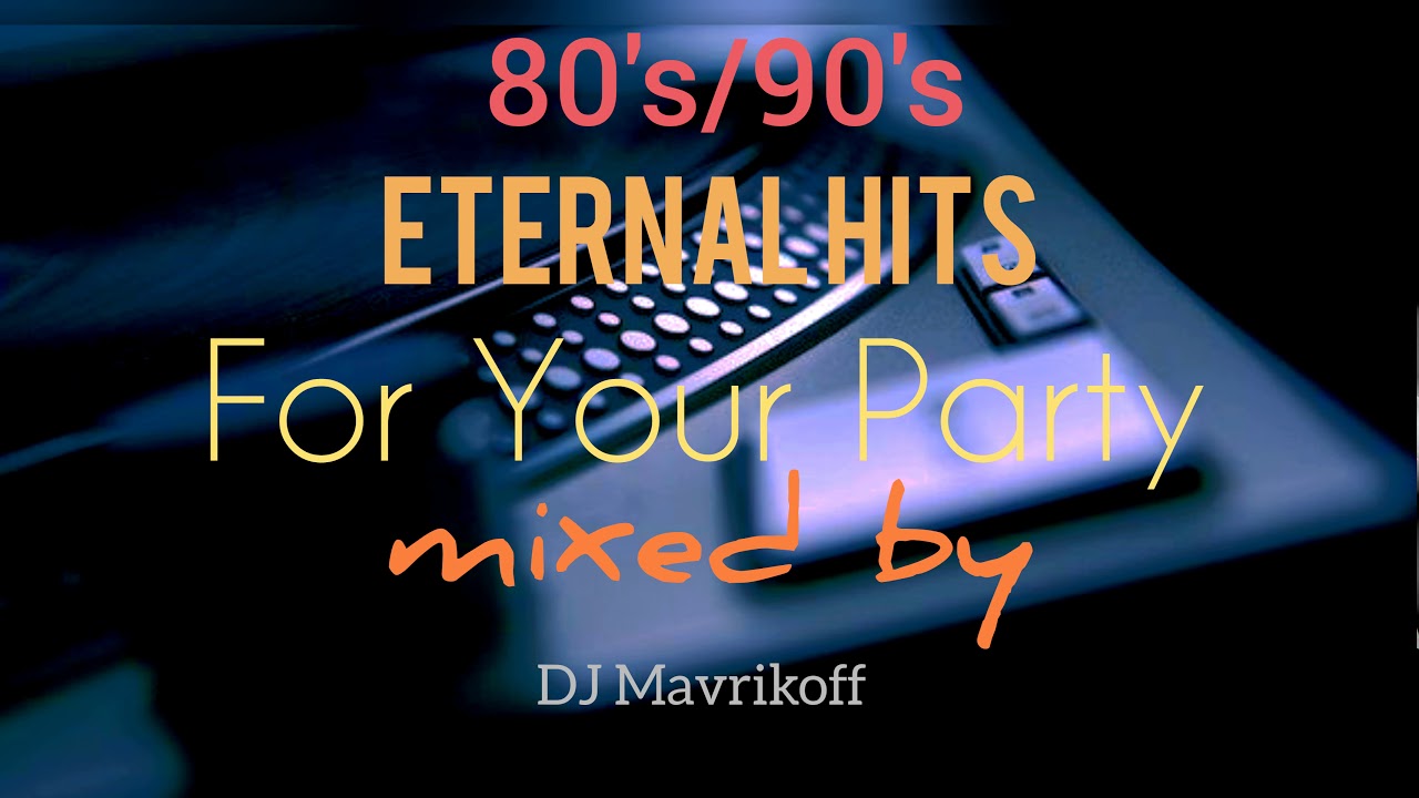 DJ Mavrikoff - Eternal Hits Mix 80's-90's v