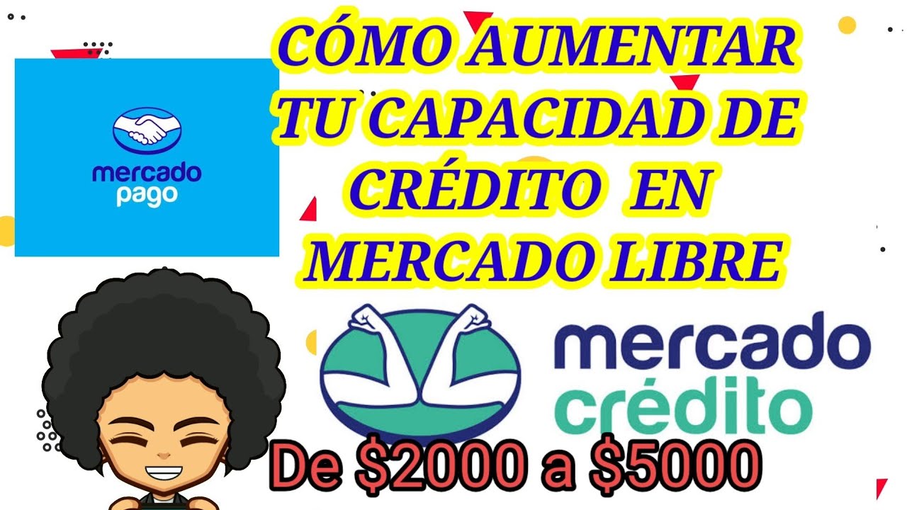 ¿Cómo aumentar el crédito de mercado libre