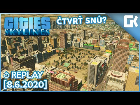 CTVRT SNU? | Cities Skylines #Replay 8.6.2020 - CTVRT SNU? | Cities Skylines #Replay 8.6.2020