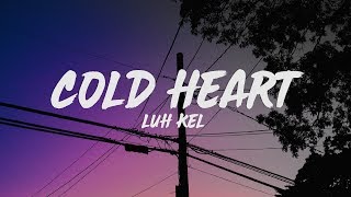 Vignette de la vidéo "Luh Kel - Cold Heart (Lyrics)"