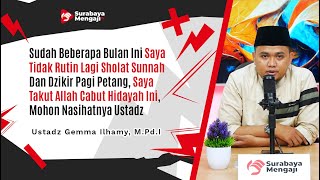 Sudah Beberapa Bulan Ini Saya Tidak Rutin Lagi Sholat Sunnah Dan Dzikir Pagi Petang Mohon Nasihatnya