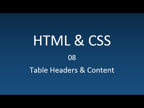 HTML & CSS - 08 - Table Headers & Content