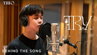 THI-O | TRY (ลืม) [ BEHIND THE SONG ]