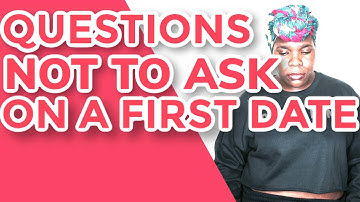 DATING TIPS | FIRST DATE TIPS | QUESTIONS NOT TO ASK ON A FIRST DATE | FOR MEN AND WOMEN