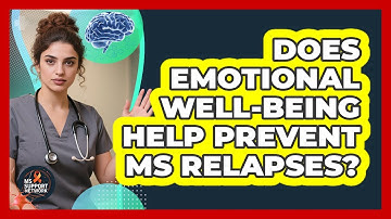 Does Emotional Well-being Help Prevent MS Relapses? - MS Support Network