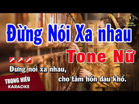 Karaoke Đừng Nói Xa Nhau Tone Nữ Nhạc Sống | Trọng Hiếu