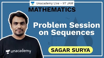 Problem Session on Sequences | IIT JAM | DU | BHU | Sagar | JAM 2021 | Unacademy Live