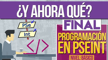 Curso de Programación en PSEINT [FINAL] - ¿Y AHORA QUÉ?