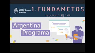 Argentina Programa - 1.FUNDAMENTOS/ Lección 1/ EJ:1-5