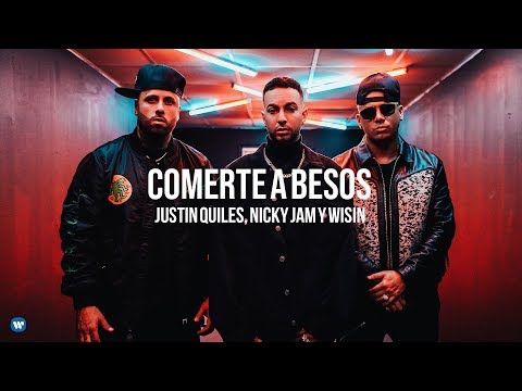 Justin Quiles, Nicky Jam & Wisin - Comerte A Besos