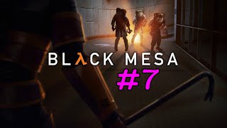 Black Mesa | ПРОХОЖДЕНИЕ |  7 ЧАСТЬ |
